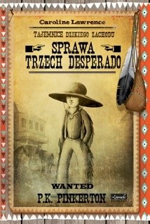Sprawa trzech desperado - Caroline Lawrence