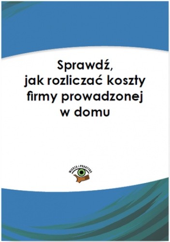 Sprawdź, jak rozliczać koszty firmy prowadzonej w domu - Szwęch Aneta