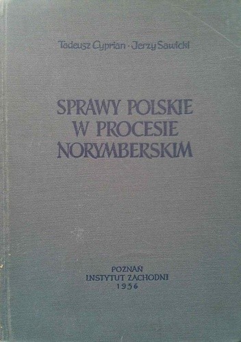 Sprawy polskie w procesie norymberskim - Tadeusz Cyprian