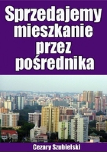 Sprzedajemy mieszkanie przez pośrednika - Cezary Szubielski