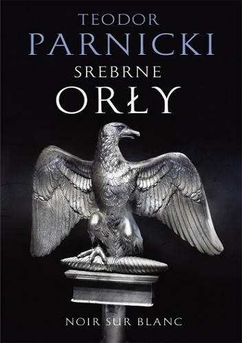Srebrne orły - Teodor Parnicki