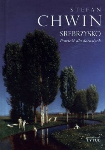 Srebrzysko. Powieść dla dorosłych - Stefan Chwin