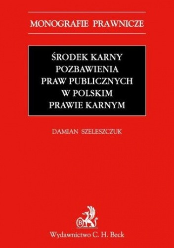 Środek karny pozbawienia praw publicznych w polskim prawie karnym - Szeleszczuk Damian