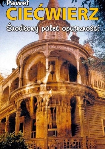 Środkowy palec opatrzności - Paweł Ciećwierz
