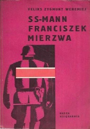SS-man Franciszek Mierzwa - Feliks Zygmunt Weremiej