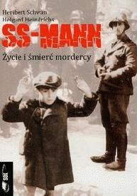 Ss-mann: życie i śmierć mordercy - Heribert Schwan