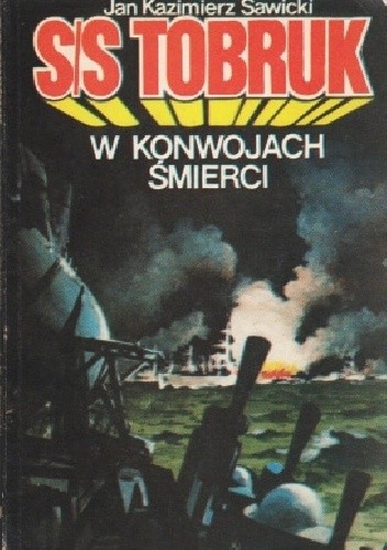 SS Tobruk W konwojach śmierci - Jan Kazimierz Sawicki