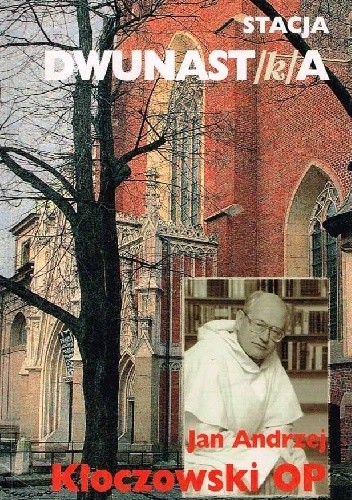 Stacja Dwunast/k/a - Jan Andrzej Kłoczowski OP