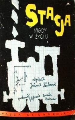 Stacja Nigdy W Życiu - Joanna Kulmowa