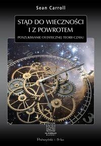 Stąd do wieczności i z powrotem. Poszukiwanie ostatecznej teorii czasu - Sean Carroll