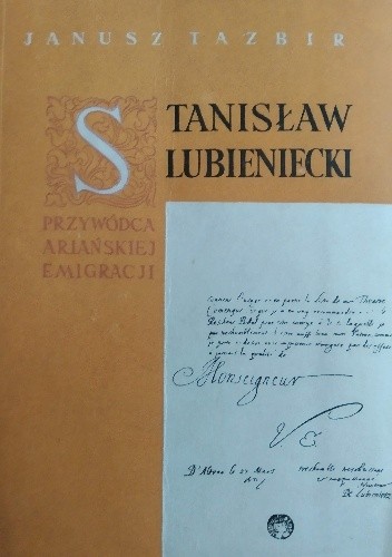 Stanisław Lubieniecki przywódca ariańskiej emigracji - Janusz Tazbir