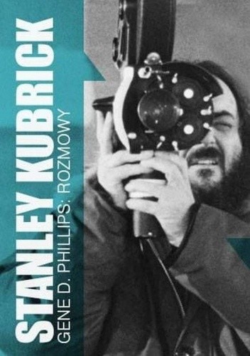 Stanley Kubrick. Rozmowy - Gene D. Phillips