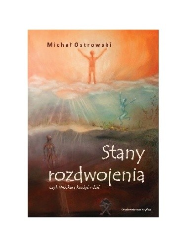 Stany rozdwojenia czyli Wózkers kiedyś i dziś - Michał Ostrowski