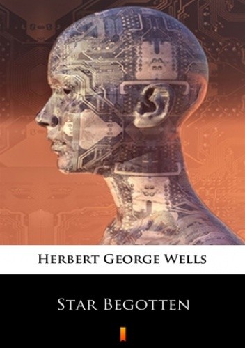 Star Begotten - Herbert George Wells