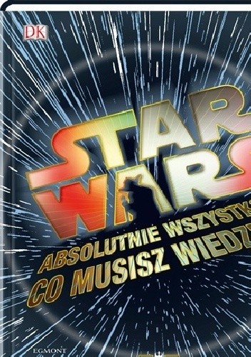 Star Wars. Absolutnie wszystko co musisz wiedzieć - Michael Kogge