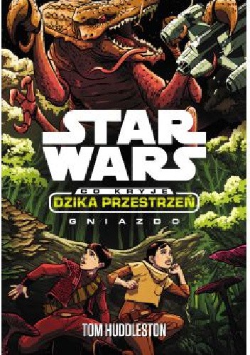 Star Wars. Co kryje Dzika Przestrzeń. Gniazdo - Tom Huddleston
