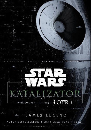 Star Wars. Katalizator. Wprowadzenie do filmu Łotr 1 - James Luceno
