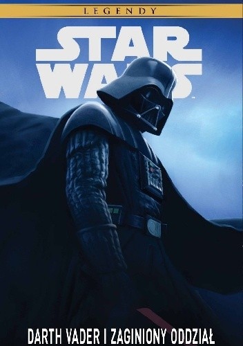 Star Wars Legendy. Darth Vader i zaginiony oddział - Haden Blackman