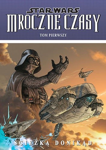 Star Wars: Mroczne Czasy. Tom 1: Ścieżka donikąd - Mick Harrison