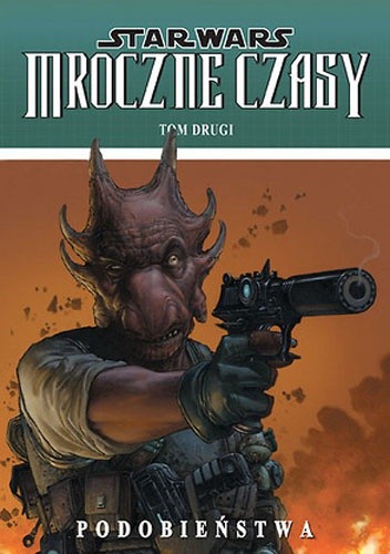 Star Wars: Mroczne Czasy. Tom 2: Podobieństwa - Mick Harrison