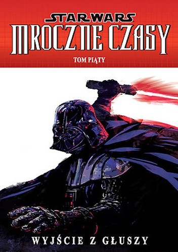 Star Wars: Mroczne Czasy. Tom 5: Wyjście z głuszy - Douglas Wheatley