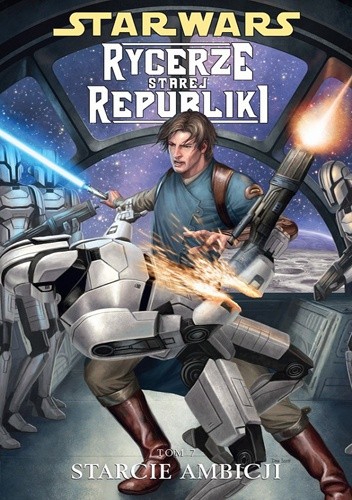 Star Wars: Rycerze Starej Republiki. Tom 7. Starcie ambicji - John Jackson Miller