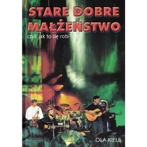 Stare Dobre Małżeństwo czyli jak to się robi - Aleksandra Kiełb