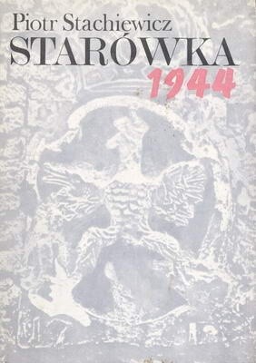Starówka 1944. Zarys organizacji i działań bojowych Grupy 