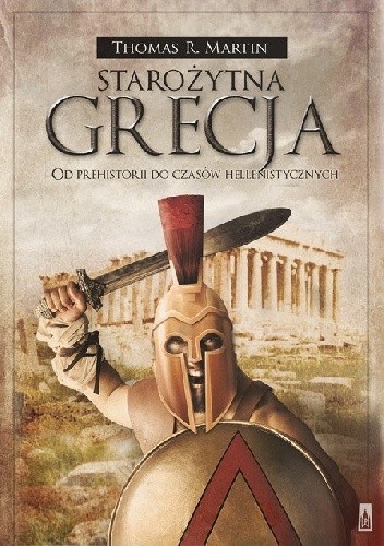 Starożytna Grecja. Od prehistorii do czasów hellenistycznych - Thomas R. Martin