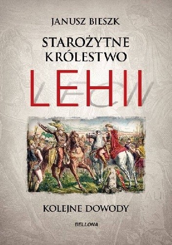 Starożytne Królestwo Lehii. Kolejne dowody - Janusz Bieszk