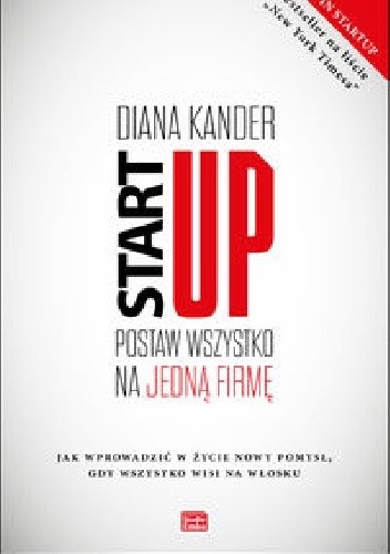 Startup. Postaw wszystko na jedną firmę - Diana Kander