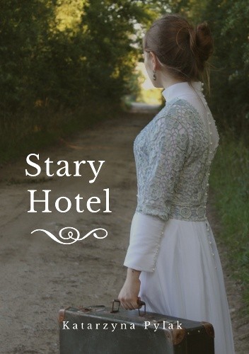 Stary Hotel - Katarzyna Pylak