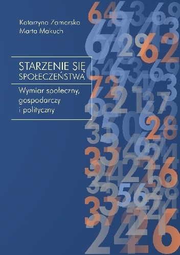 Starzenie się społeczeństwa. Wymiar społeczny, gospodarczy i polityczny - Katarzyna Zamorska