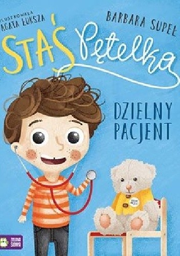 Staś Pętelka. Dzielny pacjent - Barbara Supeł