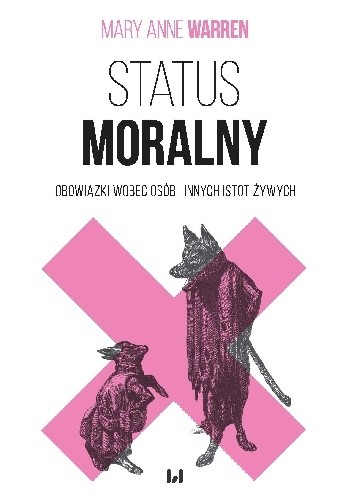 Status moralny. Obowiązki wobec osób i innych istot żywych. - Mary Anne Warren