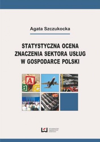 Statystyczna ocena znaczenia sektora usług w gospodarce Polski - Szczukocka Agata