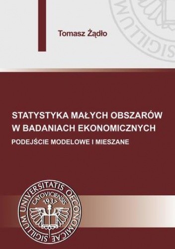 Statystyka małych obszarów w badaniach ekonomicznych. Podejście modelowe i mieszane - Żądło Tomasz