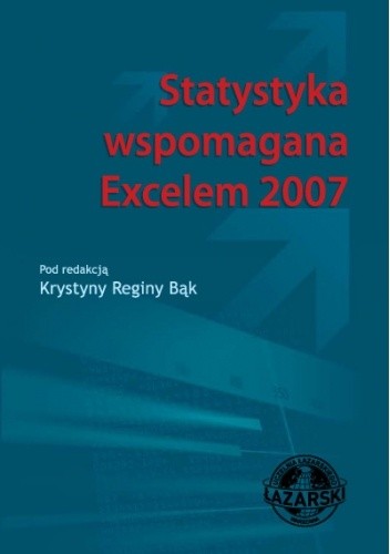 Statystyka wspomagana Excelem 2007 - Krystyna Bąk