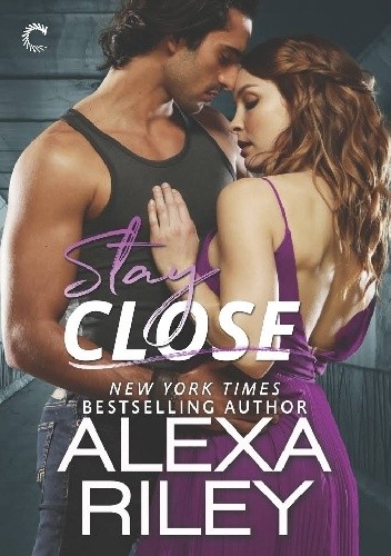 Stay Close - Alexa Riley
