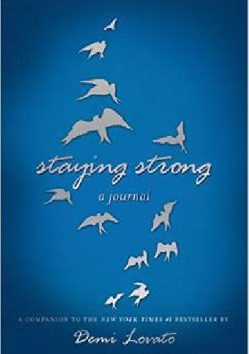 Staying Strong: A Journal - Demetria \Demi\ Lovato