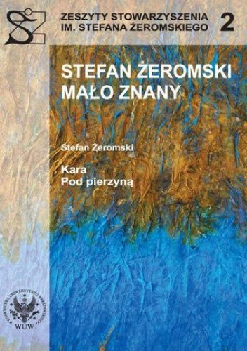 Stefan Żeromski mało znany oraz Kara i Pod pierzyną - Kwiryna Handke