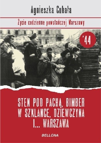 Sten pod pachą, bimber w szklance, dziewczyna i... Warszawa - Agnieszka Cubała