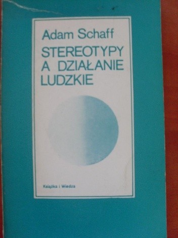 Stereotypy a działanie ludzkie - Adam Schaff