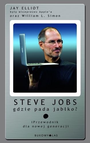 Steve Jobs. Gdzie pada jabłko? iPrzewodnik dla nowej generacji. - William L. Simon