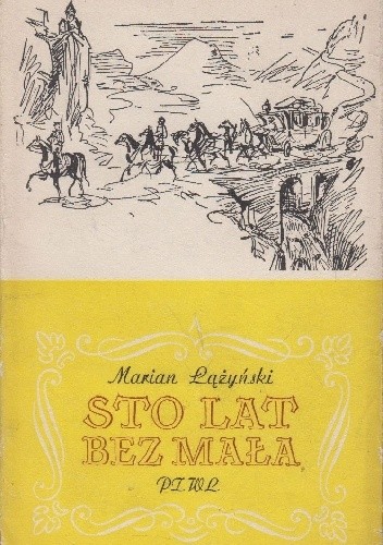 Sto lat bez mała. Wspomnienia lekarza z lat 1869-1956. - Marian Łążyński