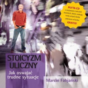 Stoicyzm uliczny. Jak oswajać trudne sytuacje - Marcin Fabjański
