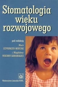 Stomatologia wieku rozwojowego - Maria Szpringer-Nodzak