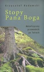 Stopy Pana Boga /Metafizyczny przewodnik po tatrach - Krzysztof Rudowski