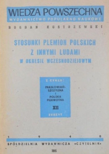 Stosunki plemion polskich z innymi ludami w okresie wczesnodziejowym - Bogdan Kostrzewski