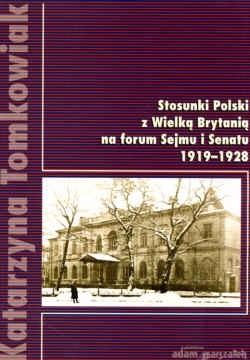 Stosunki Polski z Wielką Brytanią na forum Sejmu i Senatu - Katarzyna Tomkowiak